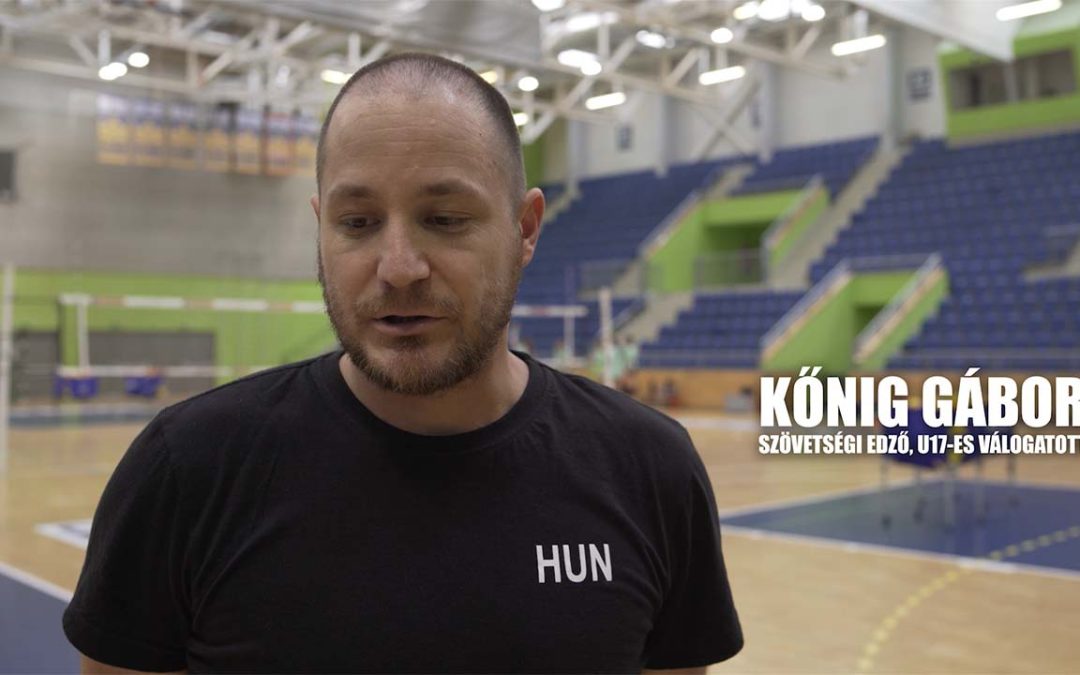 Női U17 válogatott – Kőnig Gábor, Jámbor Cecília interjúk