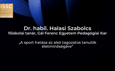 ISSC 2025 – Dr. habil. Halasi Szabolcs: A sport hatása az alsó tagozatos tanulók életminőségére