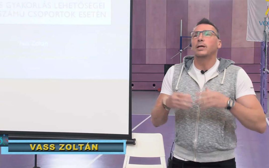 Újszerű oktatási módszerek és variábilis gyakorlás lehetőségei nagylétszámú csoportok esetén – Vass Zoltán
