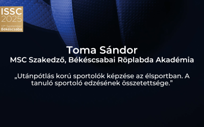 ISSC 2025 – Toma Sándor: Utánpótlás korú sportolók képzése az élsportban. A tanuló sportoló edzésének összetettsége.